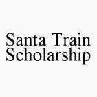 SANTA TRAIN SCHOLARSHIP