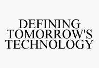 DEFINING TOMORROW'S TECHNOLOGY