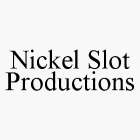 NICKEL SLOT PRODUCTIONS