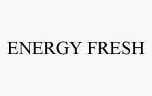 ENERGY FRESH