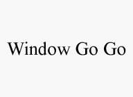 WINDOW GO GO