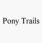 PONY TRAILS