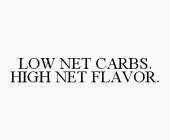 LOW NET CARBS. HIGH NET FLAVOR.