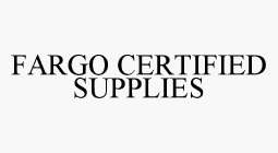 FARGO CERTIFIED SUPPLIES