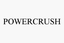 POWERCRUSH