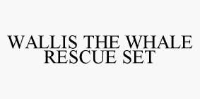 WALLIS THE WHALE RESCUE SET