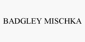 BADGLEY MISCHKA