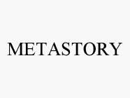 METASTORY