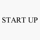START UP