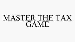 MASTER THE TAX GAME