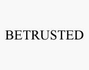 BETRUSTED