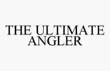THE ULTIMATE ANGLER