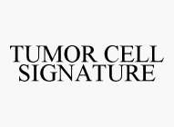 TUMOR CELL SIGNATURE