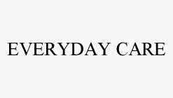 EVERYDAY CARE