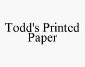 TODD'S PRINTED PAPER