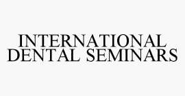 INTERNATIONAL DENTAL SEMINARS