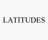 LATITUDES