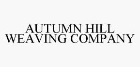 AUTUMN HILL WEAVING COMPANY