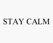 STAY CALM