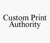 CUSTOM PRINT AUTHORITY