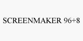 SCREENMAKER 96+8