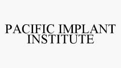 PACIFIC IMPLANT INSTITUTE