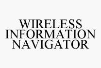 WIRELESS INFORMATION NAVIGATOR