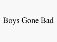 BOYS GONE BAD