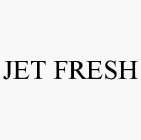 JET FRESH