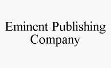 EMINENT PUBLISHING COMPANY