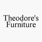 THEODORE'S FURNITURE