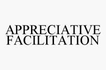 APPRECIATIVE FACILITATION