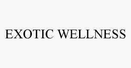 EXOTIC WELLNESS