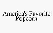 AMERICA'S FAVORITE POPCORN