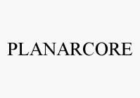 PLANARCORE