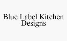 BLUE LABEL KITCHEN DESIGNS