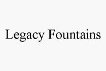 LEGACY FOUNTAINS