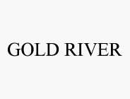 GOLD RIVER