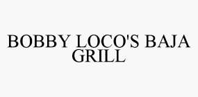 BOBBY LOCO'S BAJA GRILL