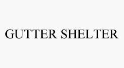 GUTTER SHELTER