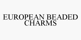 EUROPEAN BEADED CHARMS