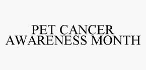 PET CANCER AWARENESS MONTH