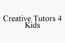 CREATIVE TUTORS 4 KIDS