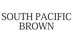 SOUTH PACIFIC BROWN