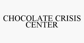 CHOCOLATE CRISIS CENTER