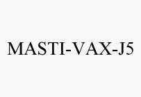 MASTI-VAX-J5