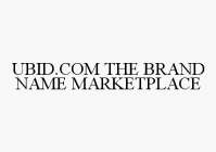 UBID.COM THE BRAND NAME MARKETPLACE