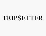 TRIPSETTER