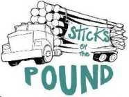 STICKS BY THE POUND