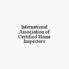 INTERNATIONAL ASSOCIATION OF CERTIFIED HOME INSPECTORS